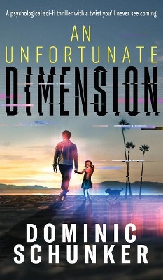 An Unfortunate Dimension Dominic Schunker 9781999347123