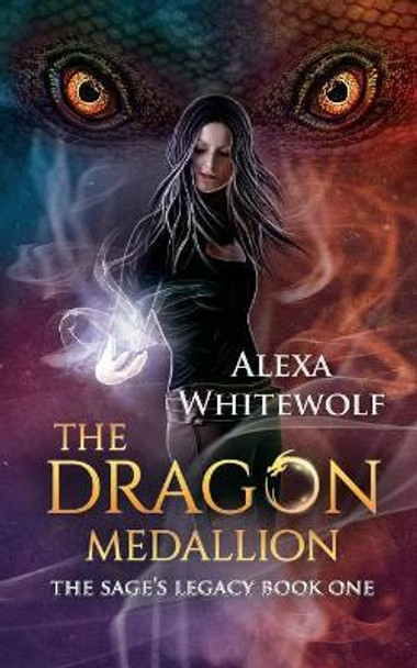 The Dragon Medallion Alexa Whitewolf 9781999449995