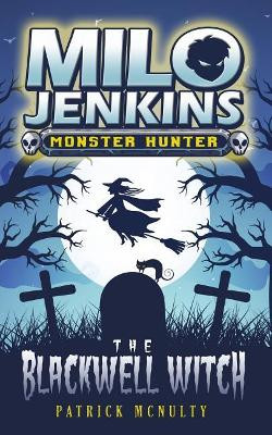 The Blackwell Witch: Milo Jenkins: Monster Hunter Patrick McNulty 9781999531225