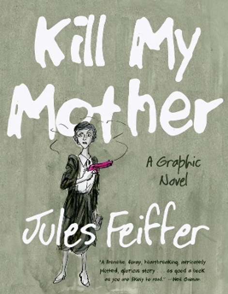 Kill My Mother: A Graphic Novel Jules Feiffer 9780871403148