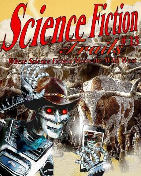 Science Fiction Trails 13: Where Science Fiction Meets the Wild West Laura Givens 9781987442014