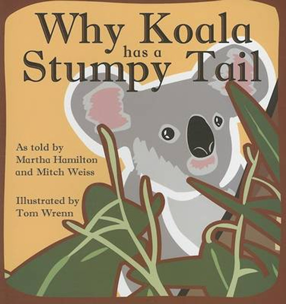 Why Koala Has a Stumpy Tail by Martha Hamilton