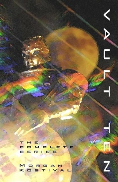 Vault Ten The Complete Series by Morgan Kostival