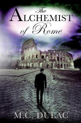 The Alchemist of Rome by M C Dulac