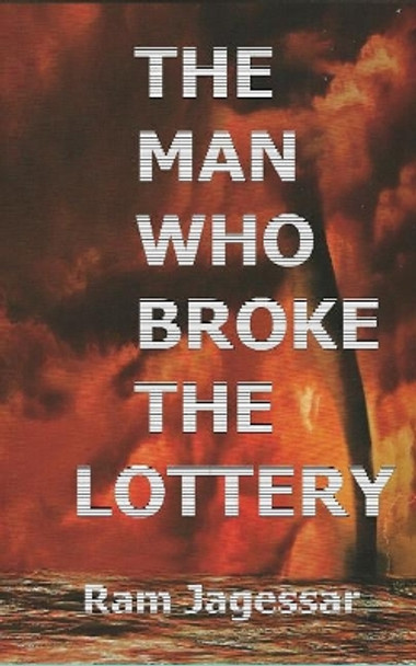 The Man Who Broke The Lottery Ram Jagessar 9781987655872