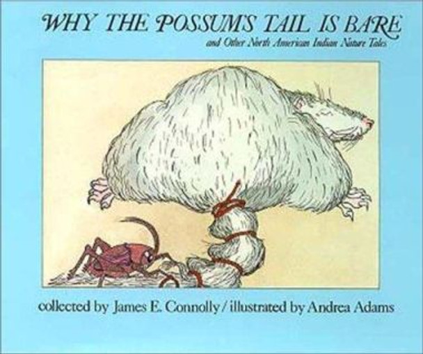 Why The Possum's Tale Is Bare James E Connolly 9780880450690