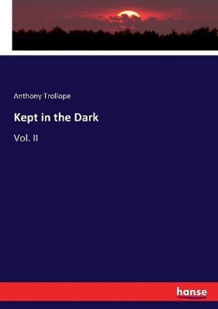 Kept in the Dark: Vol. II Anthony Trollope 9783337039684