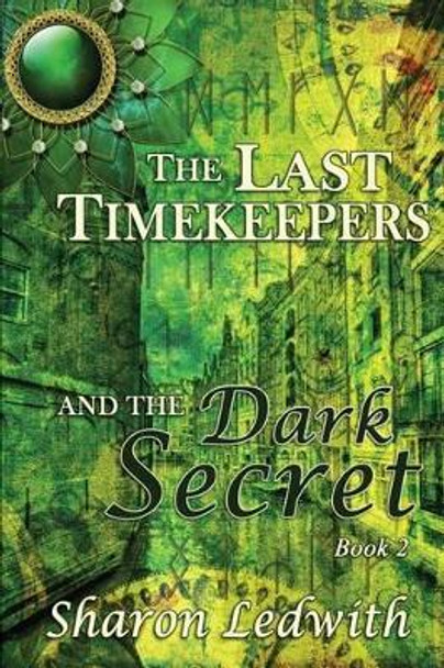 The Last Timekeepers and the Dark Secret Sharon Ledwith 9781987976182