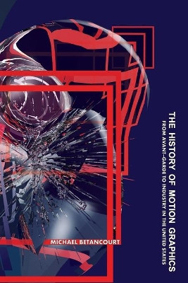 The History of Motion Graphics Michael Betancourt 9781434441508