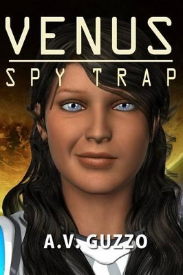 The Venus Spy Trap by A V Guzzo