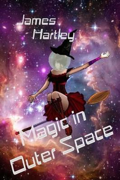 Magic in Outer Space James Hartley (University of Keele UK University of Keele Staffordshire UK) 9781492908425