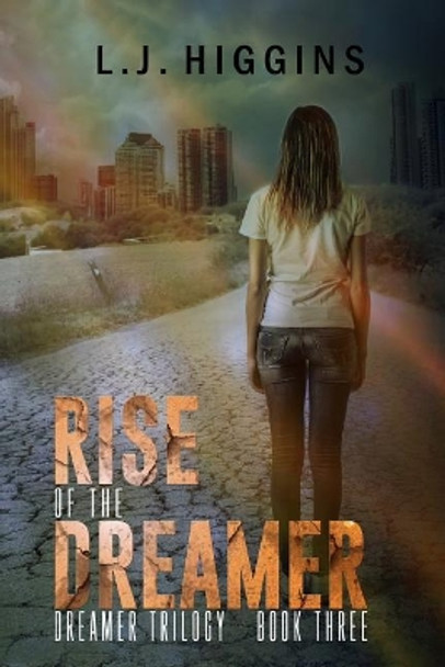 Rise of the Dreamer L J Higgins 9781533692191