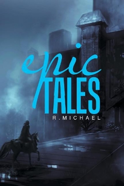 Epic Tales R Michael 9781543448269