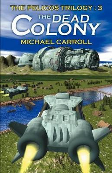 The Dead Colony Michael Carroll 9781587153914