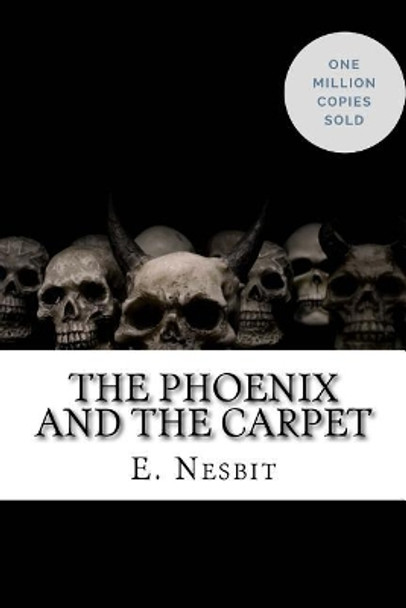 The Phoenix and the Carpet E Nesbit 9781717040374