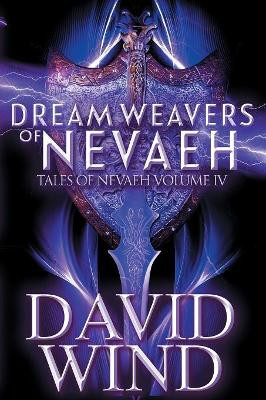 Dream Weavers of Nevaeh by David Wind