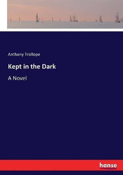 Kept in the Dark Anthony Trollope 9783337000967