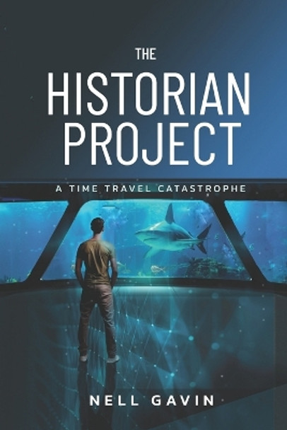 The Historian Project: A Time Travel Catastrophe Nell Gavin 9798987600337