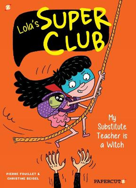 Lola's Super Club #2: My Substitute Teacher is a Witch Christine Beigel 9781545806357