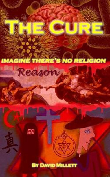 The Cure: Imagine There's No Religion David Millett 9781985265226