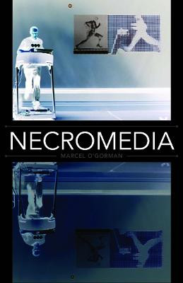 Necromedia Marcel O'Gorman 9780816695713