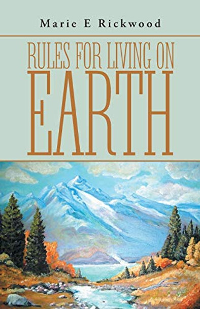 Rules For Living On Earth Marie E Rickwood 9781525528606
