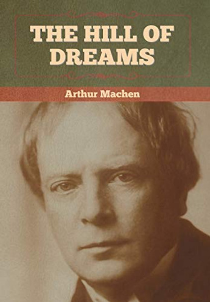 The Hill Of Dreams Arthur Machen 9781636372594