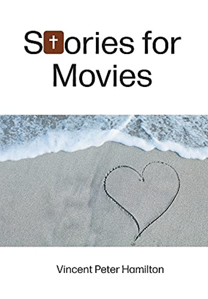 Stories for Movies Vincent Peter Hamilton 9781039123106