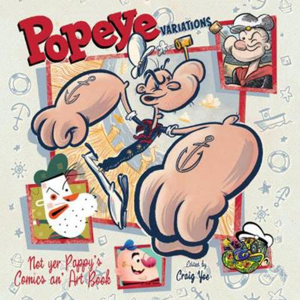 Popeye Variations: Not Yer Pappy's Comics an' Art Book Mr. Craig Yoe 9781951038175