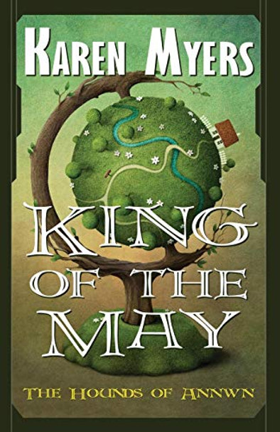 King of the May: A Virginian in Elfland Karen Myers 9780963538444