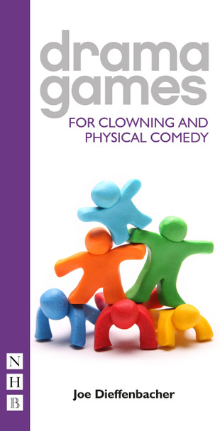 Drama Games for Clowning and Physical Comedy by Joe Dieffenbacher Drama Games for Clowning and Physical Comedy by Joe Dieffenbacher