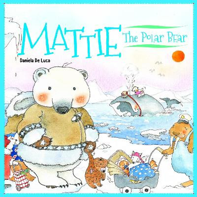 Mattie the Polar Bear by Daniela De Luca