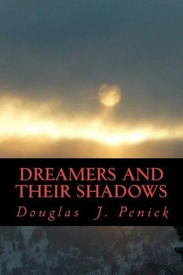 Dreamers and Their Shadows by Douglas J Penick