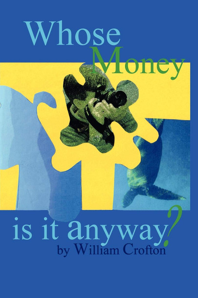 Whose Money Is It, Anyway? by William H. Crofton