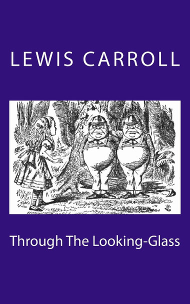 Through The Looking-Glass Lewis Carroll (Christ Church College, Oxford) 9781503001763