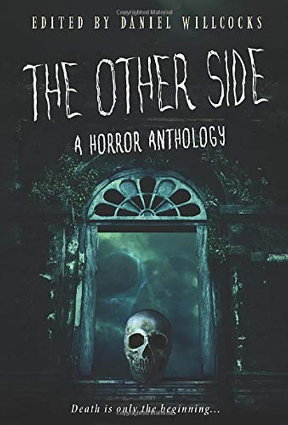 The Other Side: A Horror Anthology Daniel Willcocks 9781914021008
