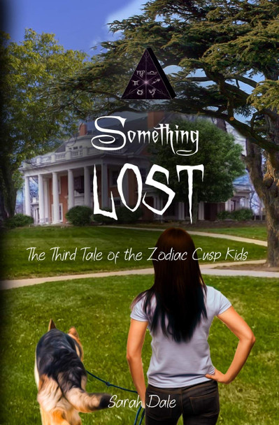 Something Lost: The Third Tale of the Zodiac Cusp Kids Sarah Dale 9781948661881