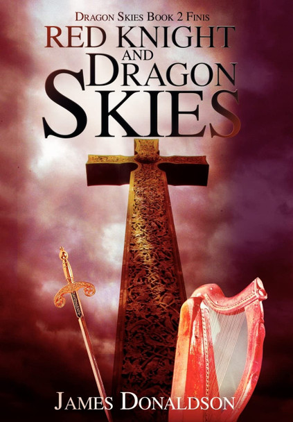 Red Knight and Dragon Skies: Dragon Skies Book 2 Finis James Donaldson, Sir 9780595673704