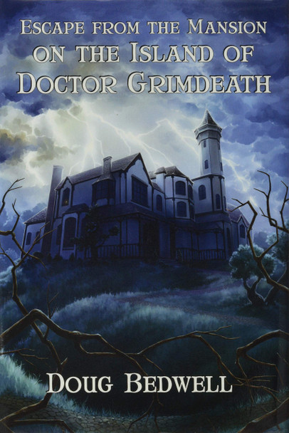 Escape from the Mansion on the Island of Doctor Grimdeath Doug Bedwell 9781943219148