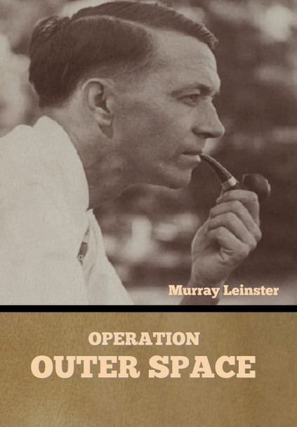 Operation: Outer Space Murray Leinster 9781636378138