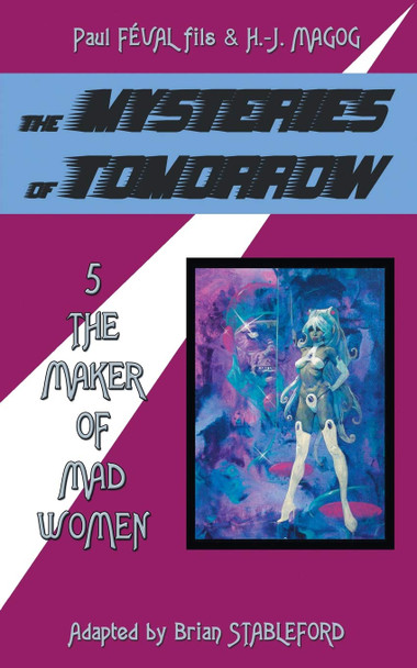 The Mysteries of Tomorrow (Volume 5): The Maker of Madwomen Paul Feval Fils 9781612279749