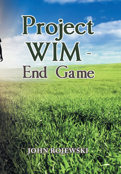 Project Wim - End Game John Rojewski 9781669813040