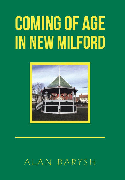 Coming of Age in New Milford Alan Barysh 9781532091667