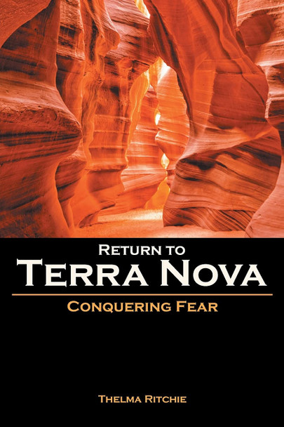 Return to Terra Nova: Conquering Fear Thelma Ritchie 9781636304083