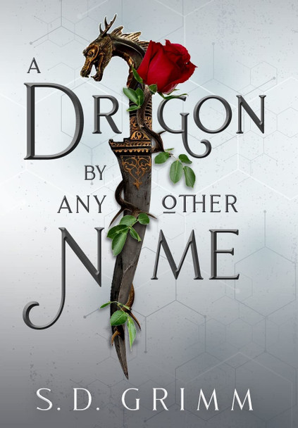 A Dragon by Any Other Name S D Grimm 9781953419484