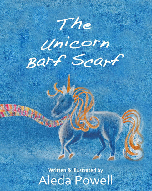The Unicorn Barf Scarf Aleda Powell 9780997827316
