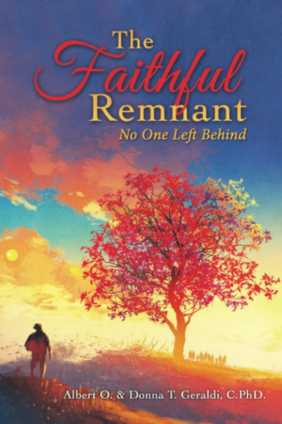 The Faithful Remnant: No One Left Behind Albert O Geraldi 9781664252578