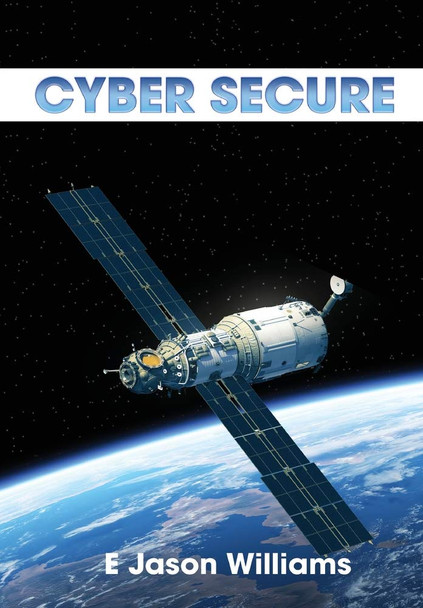 Cyber Secure E Jason Williams 9781955347020