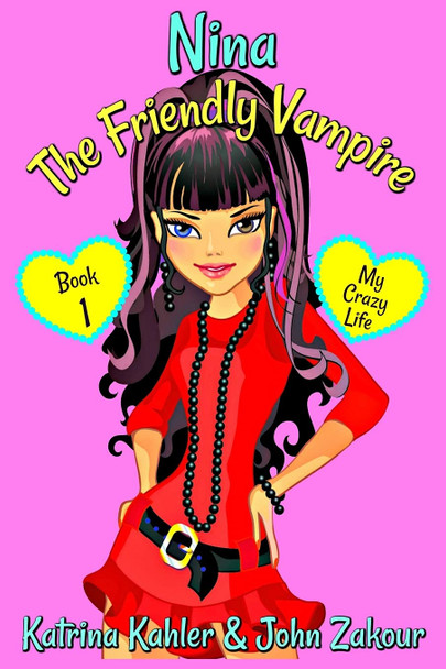 NINA The Friendly Vampire - Book 1 - My Crazy Life: Books for Kids aged 9-12 John Zakour 9781980869122