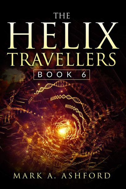 The Helix Travellers Book 6 Mark a Ashford 9781988441405